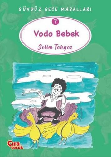 Vodo Bebek – Gündüz Gece Masalları 7 - Selim Tokgöz - Çıra Çocuk Yayın