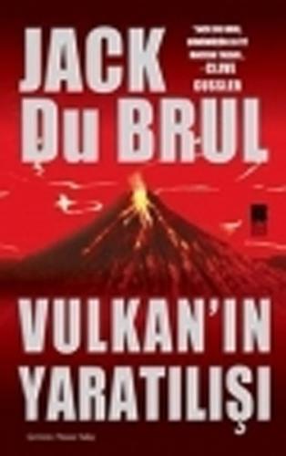 Vulkan'ın Yaratılışı - Jack Du Brul - Bilge Kültür Sanat