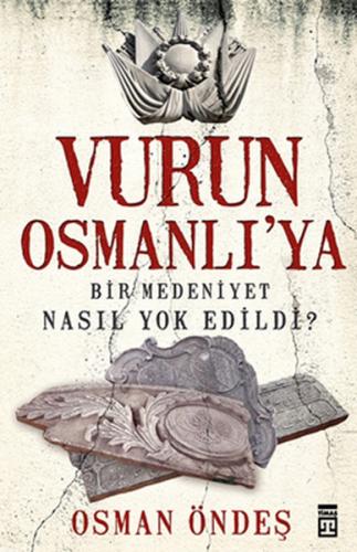 Vurun Osmanlı'ya - Osman Öndeş - Timaş Yayınları
