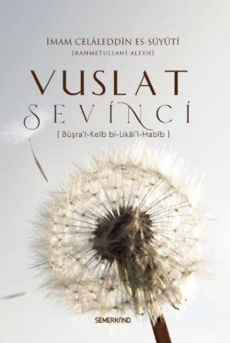 Vuslat Sevinci - Celaleddin es-Süyuti - Semerkand Yayınları