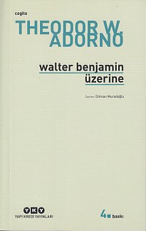 Walter Benjamin Üzerine - Theodor W. Adorno - Yapı Kredi Yayınları