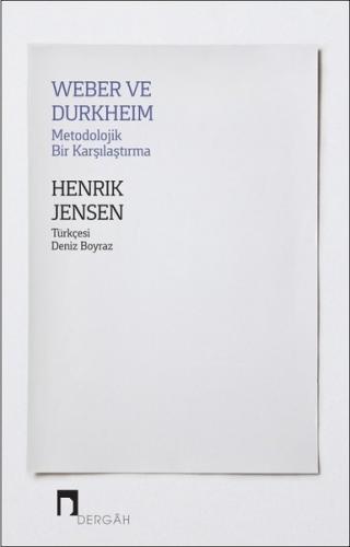 Weber ve Durkheim - Metodolojik Bir Karşılaştırma - Henrik Jensen - De