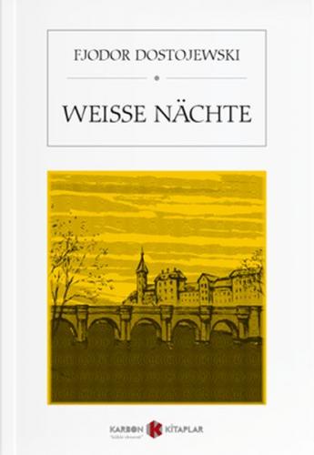 Weisse Nachte - Fyodor Mihayloviç Dostoyevski - Karbon Kitaplar