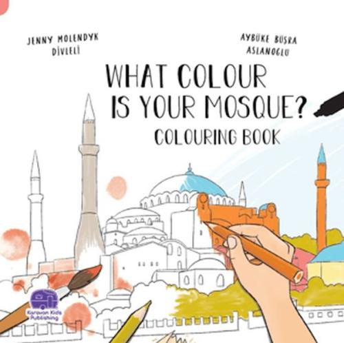 What Colour Is Your Mosque Colouring Book - Jenny Molendyk Divleli - K