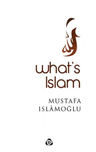 What's Islam - Mustafa İslamoğlu - Düşün Yayıncılık
