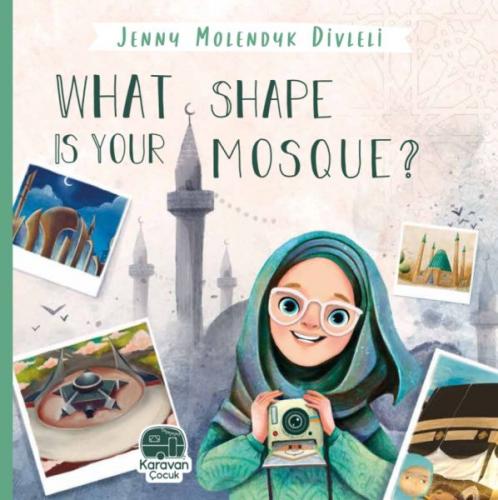 What Shape Is Your Mosque?, Jenny Molendyk Divleli - Jenny Molendyk Di