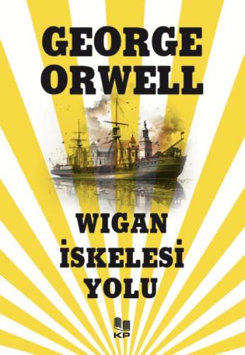 Wigan İskelesi Yolu - George Orwell - Kitappazarı Yayınları