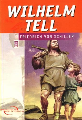 Wilhelm Tell - Friedrich Schiller - Timaş Çocuk - Klasikler