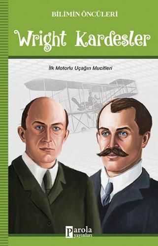 Wright Kardeşler - Bilimin Öncüleri - Turan Tektaş - Parola Yayınları