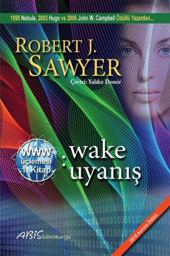www: Wake - Uyanış - Robert J. Sawyer - Abis Yayıncılık