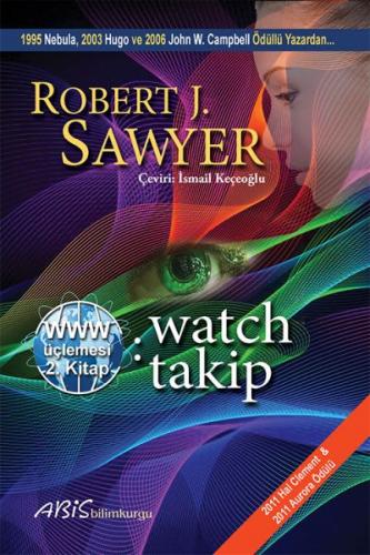 WWW: Watch/Takip - Robert J. Sawyer - Abis Yayıncılık