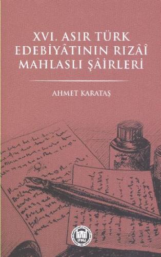 16. Asır Türk Edebiyatının Rızai Mahlaslı Şairleri - Ahmet Karataş - M