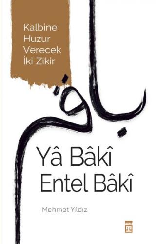 Yâ Bâkî Entel Bâkî - Mehmet Yıldız - Timaş Yayınları