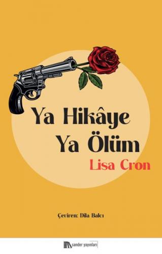 Ya Hikâye Ya Ölüm - Lisa Cron - Sander Yayınları