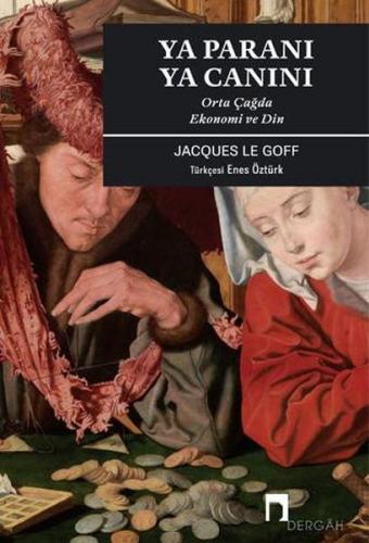 Ya Paranı Ya Canını - Jacques Le Goff - Dergah Yayınları