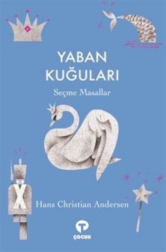 Yaban Kuğuları - Hans Christian Andersen - Turkuvaz Kitap