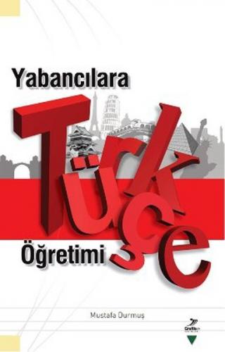 Yabancılara Türkçe Öğretimi - Mustafa Durmuş - Grafiker Yayınları