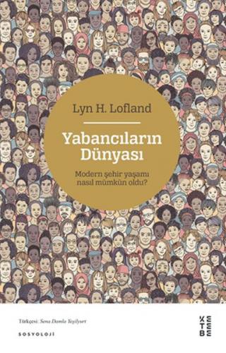 Yabancıların Dünyası - Lyn H. Lofland - Ketebe Yayınları