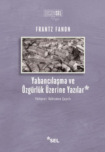 Yabancılaşma ve Özgürlük Üzerine Yazılar - Frantz Fanon - Sel Yayıncıl