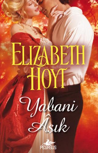Yabani Aşık - Elizabeth Hoyt - Pegasus Yayınları