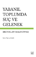 Yabanıl Toplumda Suç ve Gelenek - Bronislaw Malinowski - İthaki Yayınl