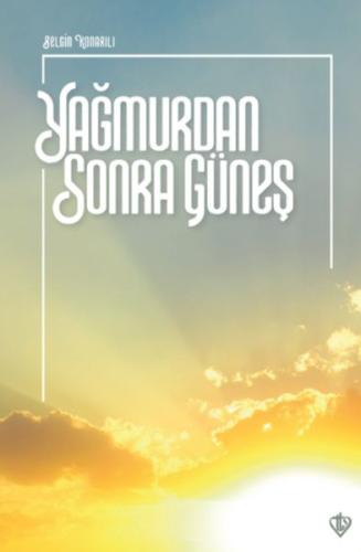 Yağmurdan Sonra Güneş - Belgin Konarılı - Türkiye Diyanet Vakfı Yayınl