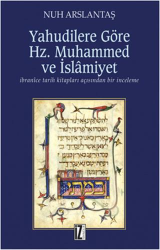 Yahudilere Göre Hz. Muhammed ve İslamiyet - Nuh Arslantaş - İz Yayıncı