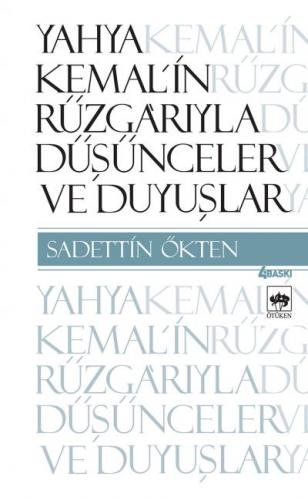 Yahya Kemal'in Rüzgarıyla Düşünceler ve Duyuşlar - Sadettin Ökten - Öt
