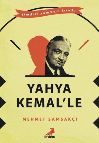 Yahya Kemal'le - Mehmet Samsakçı - Erdem Yayınları
