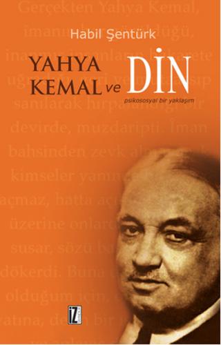 Yahya Kemal ve Din - Habil Şentürk - İz Yayıncılık