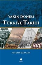 Yakın Dönem Türkiye Tarihi - Hüseyin Özhazar - Tire Kitap
