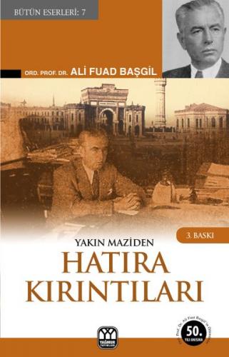 Yakın Maziden Hatıra Kırıntıları - Ali Fuad Başgil - Yağmur Yayınları