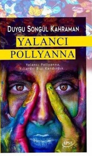 Yalancı Pollyanna - Duygu Songül Kahraman - Apsis Kitap