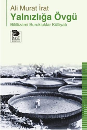 Yalnızlığa Övgü - Ali Murat İrat - İmge Kitabevi Yayınları
