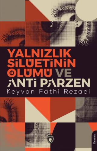 Yalnızlık Silüetinin Ölümü ve Anti Parzen - Keyvan Fathi Rezaei - Dorl