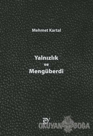 Yalnızlık ve Mengüberdi - Mehmet Kartal - Ey Yayınları