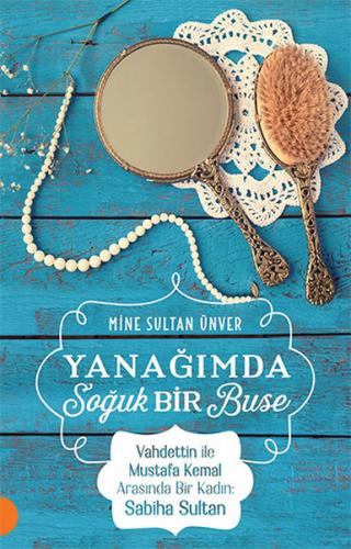 Yanağımda Soğuk Bir Buse - Mine Sultan Ünver - Portakal Kitap