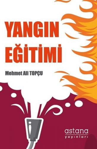 Yangın Eğitimi - Mehmet Ali Topçu - Astana Yayınları
