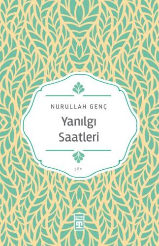 Yanılgı Saatleri - Nurullah Genç - Timaş Yayınları
