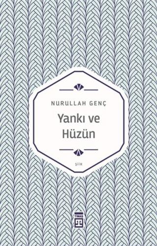 Yankı ve Hüzün - Nurullah Genç - Timaş Yayınları