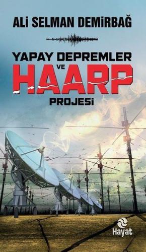 Yapay Depremler ve Haarp Projesi - Ali Selman Demirbağ - Hayat Yayınla