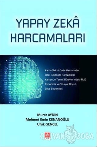 Yapay Zeka Harcamaları - Murat Aydın - Ekin Basım Yayın - Akademik Kit