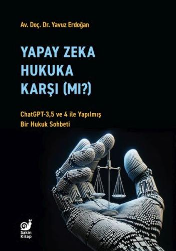 Yapay Zeka Hukuka Karşı (Mı)? - Yavuz Erdoğan - Sakin Kitap