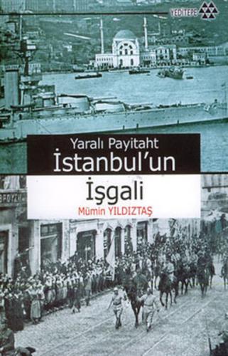 Yaralı Payitaht İstanbul'un İşgali - Mümin Yıldıztaş - Yeditepe Yayıne