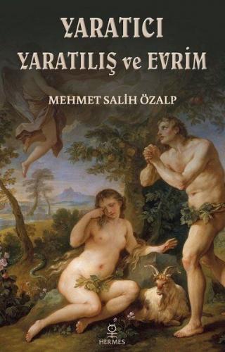 Yaratıcı Yaratılış ve Evrim - Mehmet Salih Özalp - Hermes Yayınları