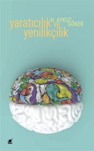Yaratıcılık ve Yenilikçilik - Harun Aykut Göker - Ayrıntı Yayınları