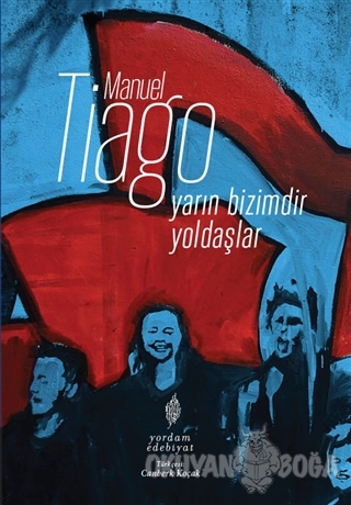 Yarın Bizimdir Yoldaşlar - Manuel Tiago - Yordam Edebiyat