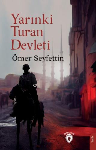 Yarınki Turan Devleti - Ömer Seyfettin - Dorlion Yayınları