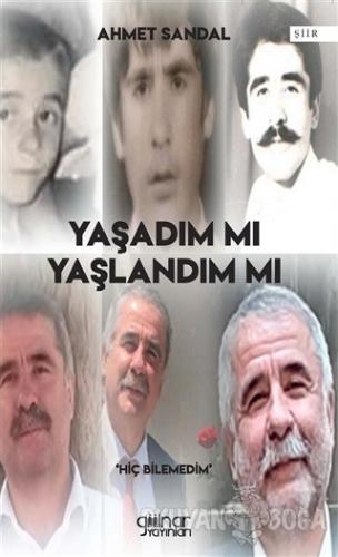 Yaşadım mı Yaşlandım mı - Ahmet Sandal - Gülnar Yayınları