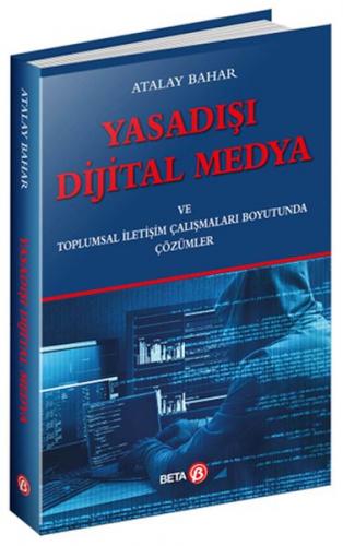 Yasadışı Dijital Medya - Atalay Bahar - Beta Basım Yayım